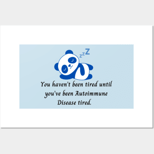 You haven’t been tired until you’ve been Autoimmune Disease tired. (Dark Blue Panda) Posters and Art